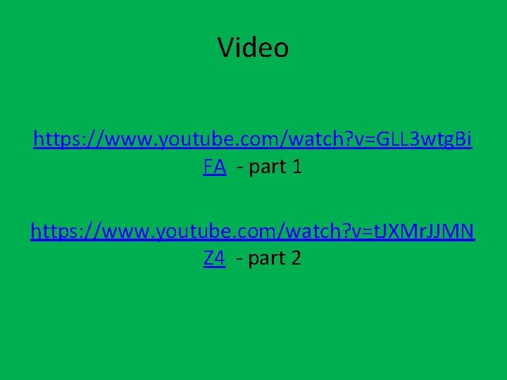 Video https: //www. youtube. com/watch? v=GLL 3 wtg. Bi FA - part 1 https: