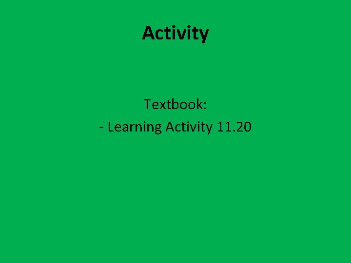 Activity Textbook: - Learning Activity 11. 20 