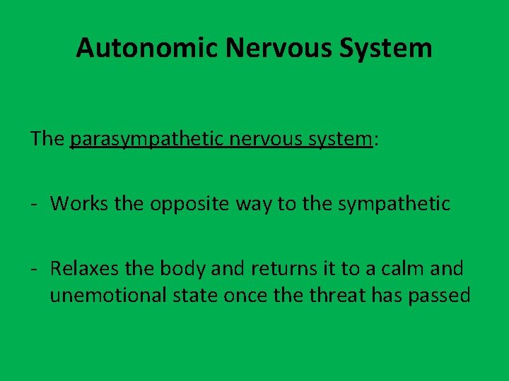Autonomic Nervous System The parasympathetic nervous system: - Works the opposite way to the