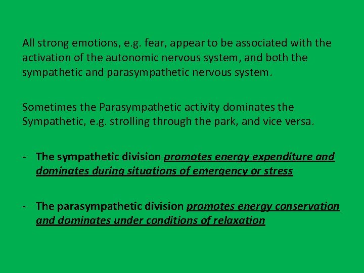 All strong emotions, e. g. fear, appear to be associated with the activation of