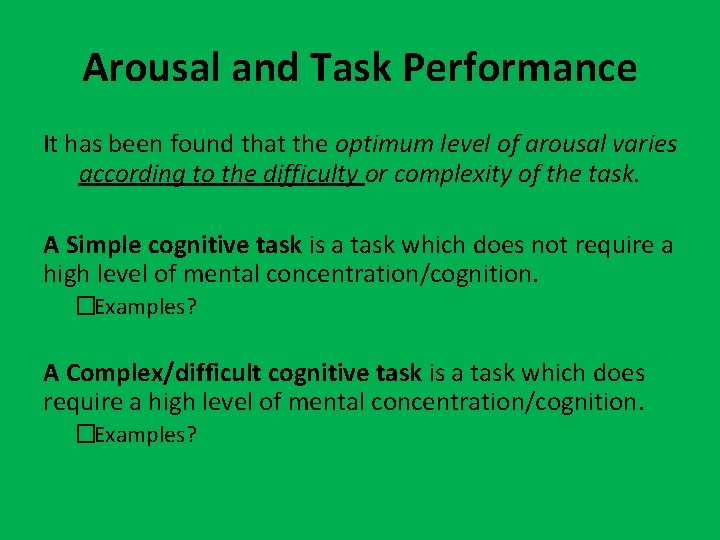 Arousal and Task Performance It has been found that the optimum level of arousal