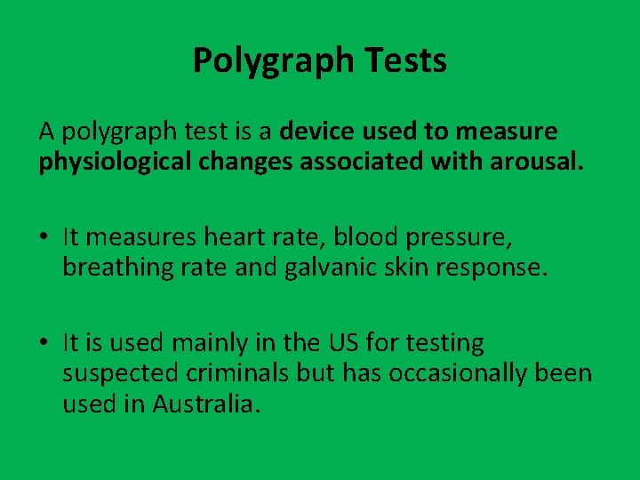 Polygraph Tests A polygraph test is a device used to measure physiological changes associated