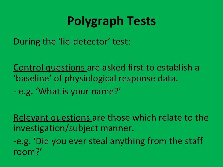 Polygraph Tests During the ‘lie-detector’ test: Control questions are asked first to establish a