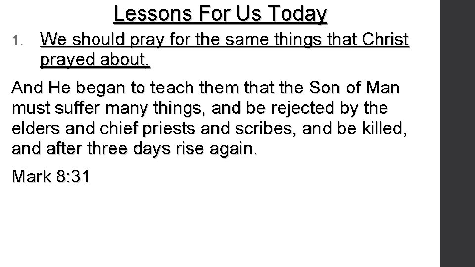 Lessons For Us Today 1. We should pray for the same things that Christ