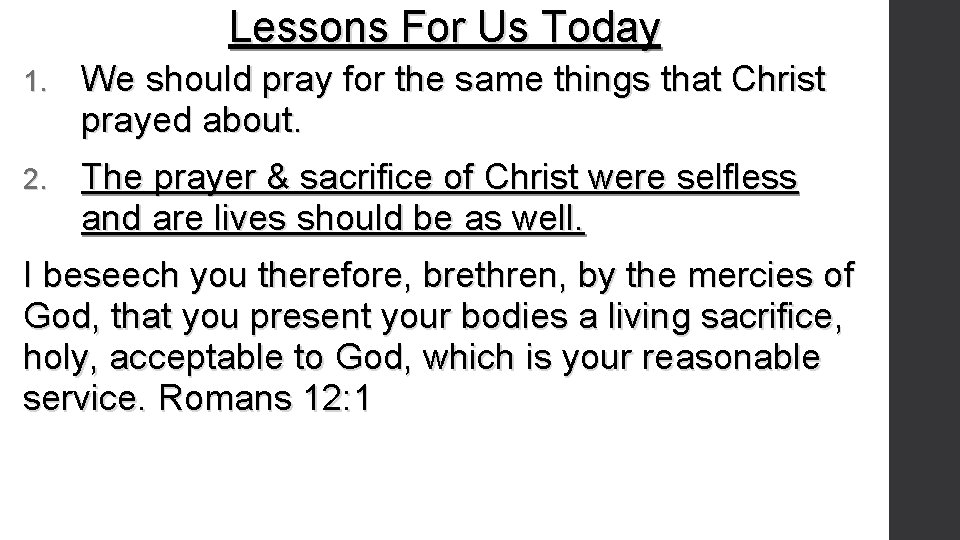 Lessons For Us Today 1. We should pray for the same things that Christ