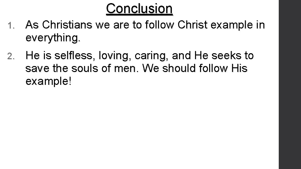 Conclusion 1. As Christians we are to follow Christ example in everything. 2. He