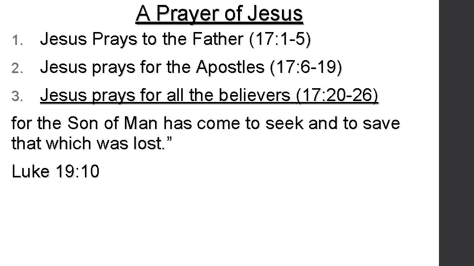 A Prayer of Jesus 1. Jesus Prays to the Father (17: 1 -5) 2.