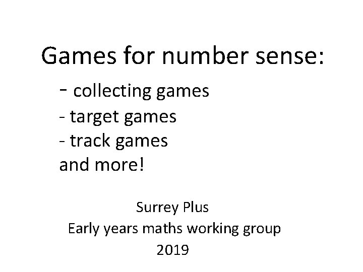 Games for number sense: - collecting games - target games - track games and