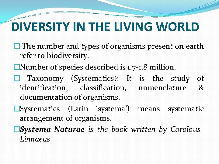 DIVERSITY IN THE LIVING WORLD � The number and types of organisms present on