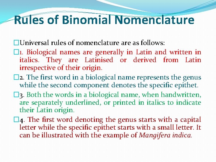 Rules of Binomial Nomenclature �Universal rules of nomenclature as follows: � 1. Biological names