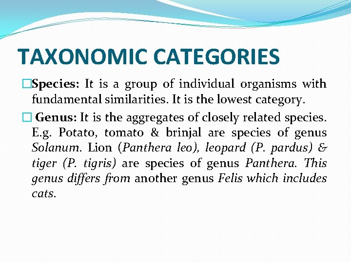 TAXONOMIC CATEGORIES �Species: It is a group of individual organisms with fundamental similarities. It