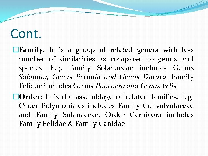 Cont. �Family: It is a group of related genera with less number of similarities