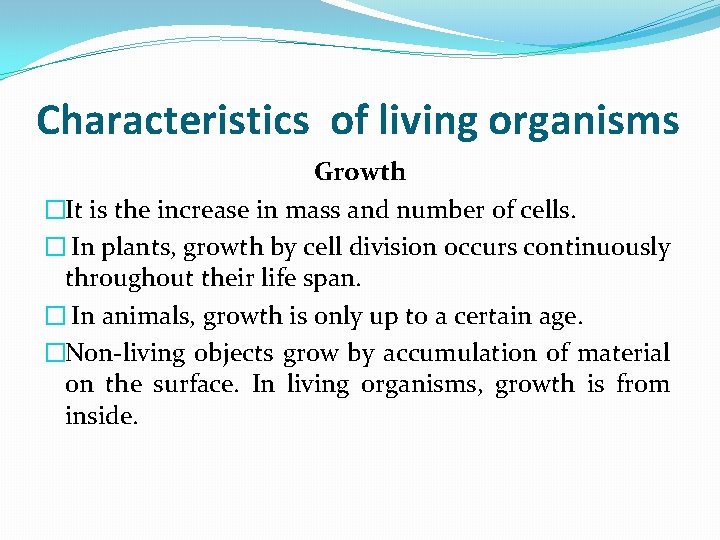 Characteristics of living organisms Growth �It is the increase in mass and number of