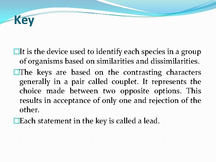 Key �It is the device used to identify each species in a group of