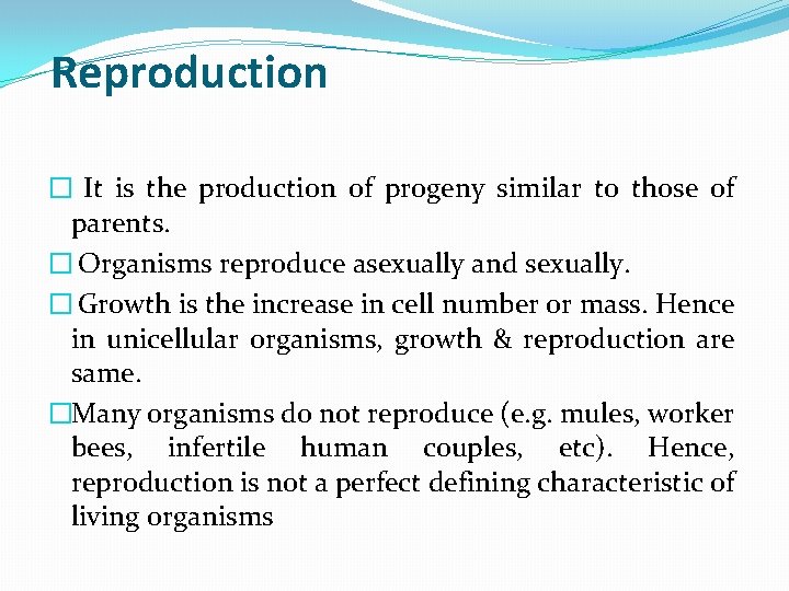 Reproduction � It is the production of progeny similar to those of parents. �