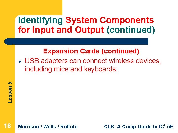 Identifying System Components for Input and Output (continued) Lesson 5 ● Expansion Cards (continued)