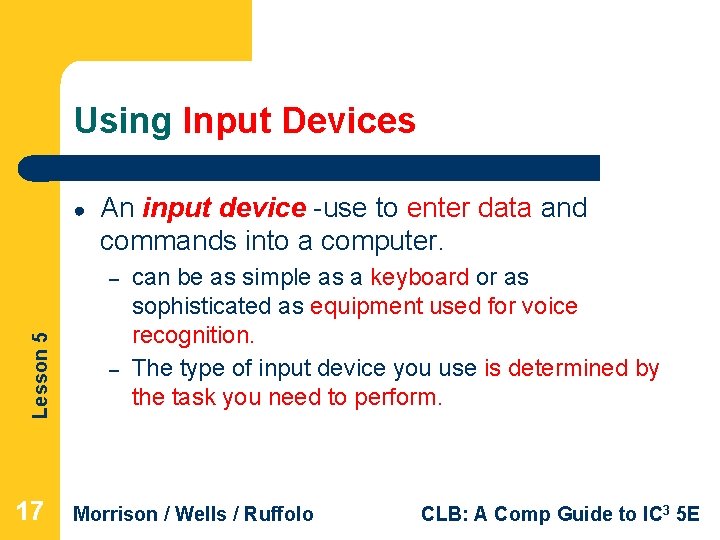 Using Input Devices ● An input device -use to enter data and commands into