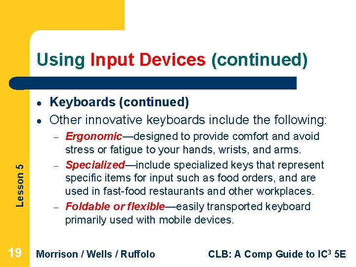 Using Input Devices (continued) ● ● Keyboards (continued) Other innovative keyboards include the following:
