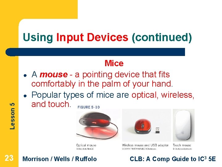 Using Input Devices (continued) ● Lesson 5 ● 23 Mice A mouse - a