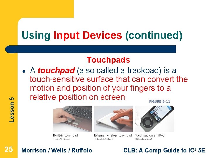 Using Input Devices (continued) Lesson 5 ● 25 Touchpads A touchpad (also called a