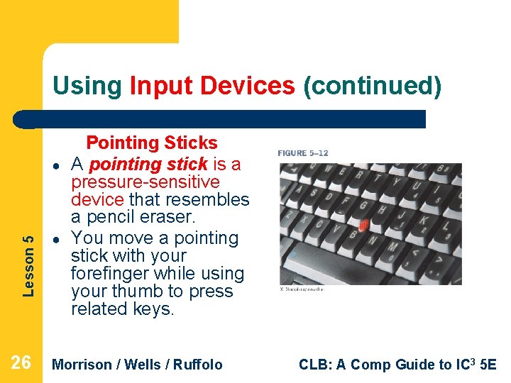 Using Input Devices (continued) Lesson 5 ● 26 ● Pointing Sticks A pointing stick