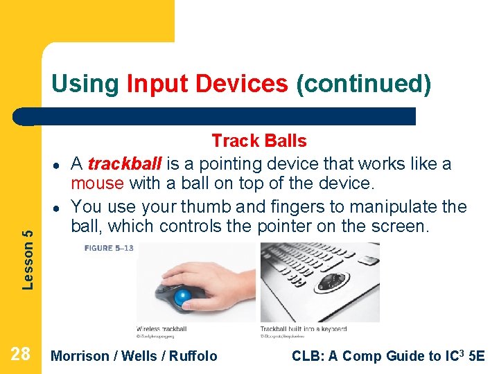 Using Input Devices (continued) ● Lesson 5 ● 28 Track Balls A trackball is
