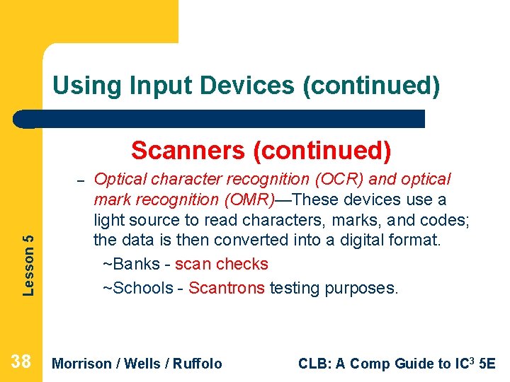 Using Input Devices (continued) Scanners (continued) Lesson 5 – 38 Optical character recognition (OCR)