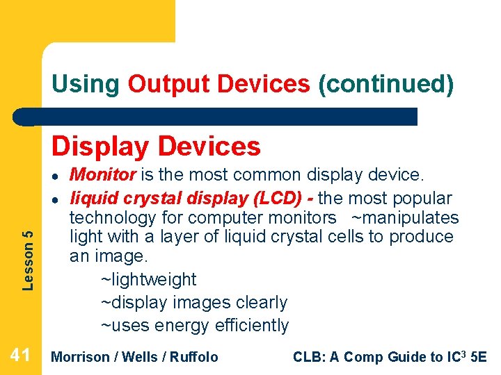 Using Output Devices (continued) Display Devices ● Lesson 5 ● 41 Monitor is the