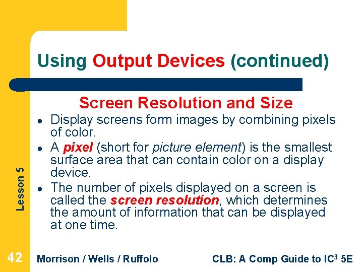 Using Output Devices (continued) Screen Resolution and Size ● Lesson 5 ● 42 ●
