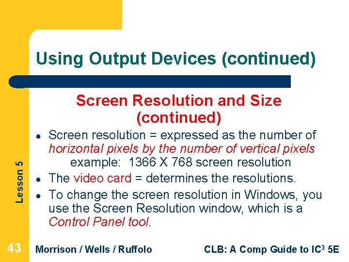 Using Output Devices (continued) Screen Resolution and Size (continued) Lesson 5 ● 43 ●