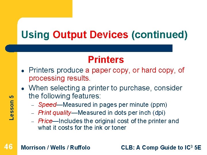 Using Output Devices (continued) Printers ● Lesson 5 ● 46 Printers produce a paper