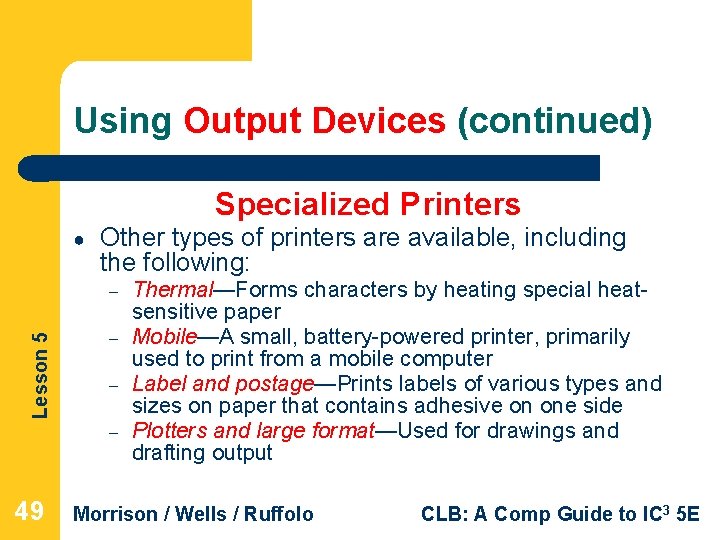 Using Output Devices (continued) Specialized Printers ● Other types of printers are available, including