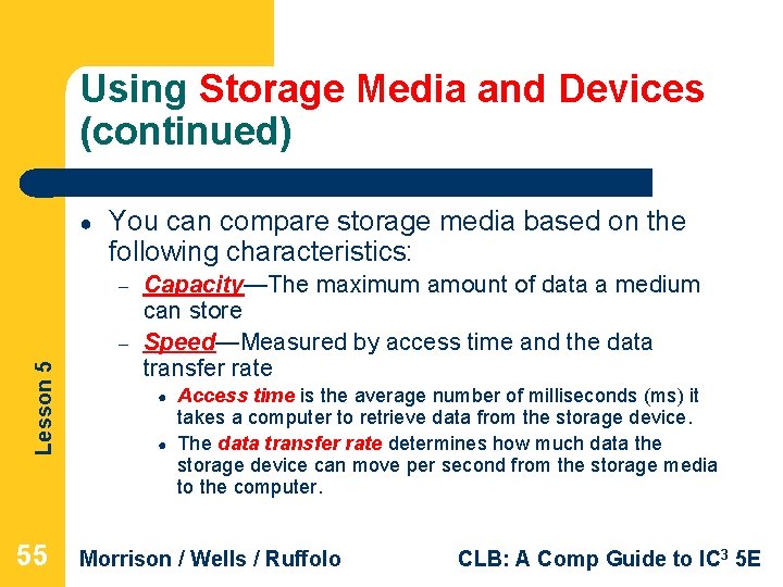 Using Storage Media and Devices (continued) ● You can compare storage media based on