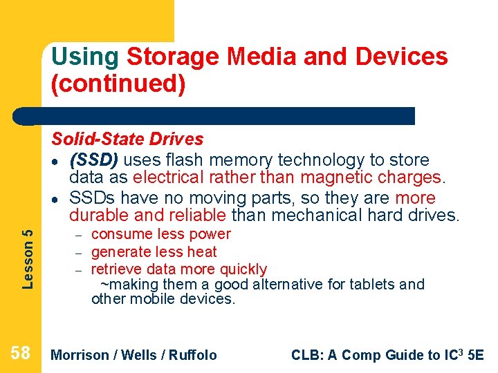 Using Storage Media and Devices (continued) Lesson 5 Solid-State Drives ● (SSD) uses flash