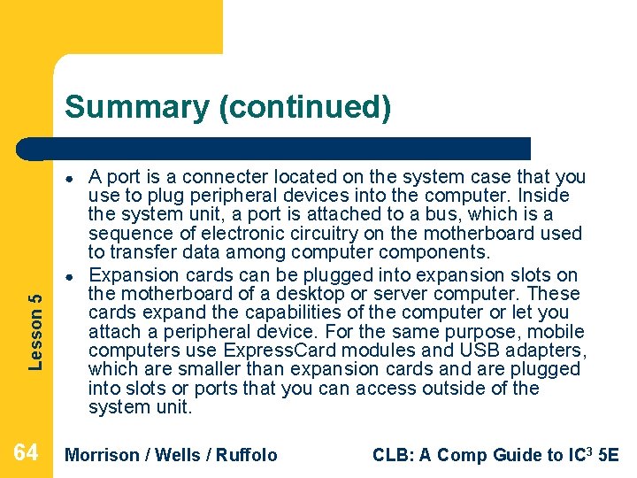Summary (continued) ● Lesson 5 ● 64 A port is a connecter located on