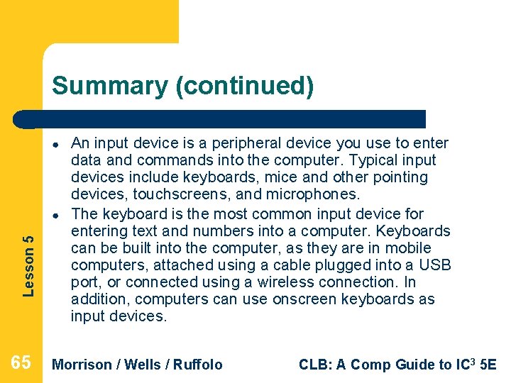 Summary (continued) ● Lesson 5 ● 65 An input device is a peripheral device