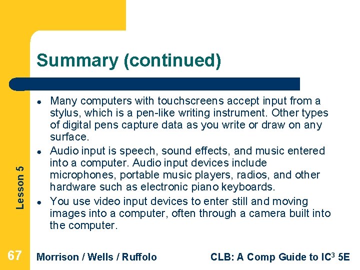 Summary (continued) ● Lesson 5 ● 67 ● Many computers with touchscreens accept input