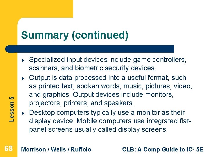 Summary (continued) ● Lesson 5 ● 68 ● Specialized input devices include game controllers,