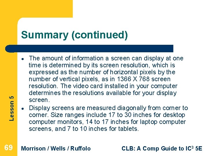 Summary (continued) Lesson 5 ● 69 ● The amount of information a screen can