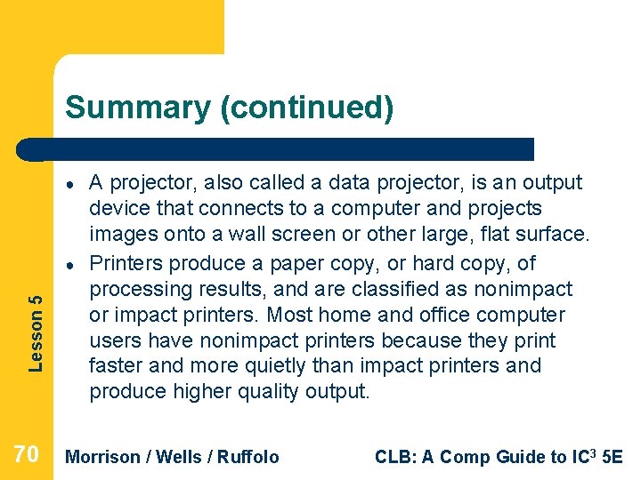 Summary (continued) ● Lesson 5 ● 70 A projector, also called a data projector,