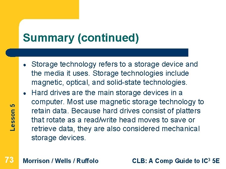 Summary (continued) ● Lesson 5 ● 73 Storage technology refers to a storage device