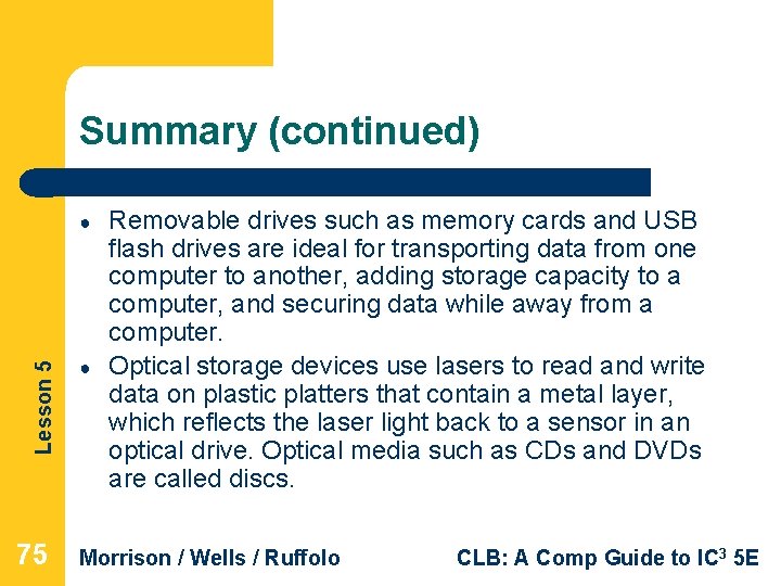 Summary (continued) Lesson 5 ● 75 ● Removable drives such as memory cards and