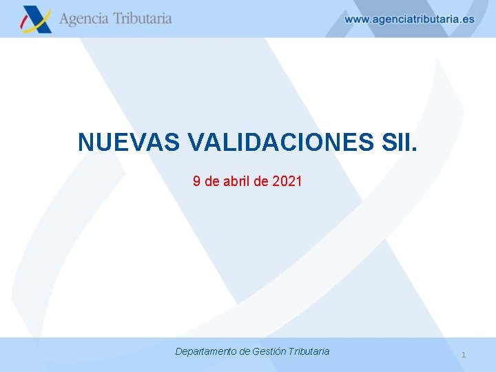 NUEVAS VALIDACIONES SII. 9 de abril de 2021 Departamento de Gestión Tributaria 1 