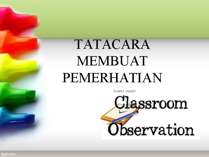 TATACARA MEMBUAT PEMERHATIAN 