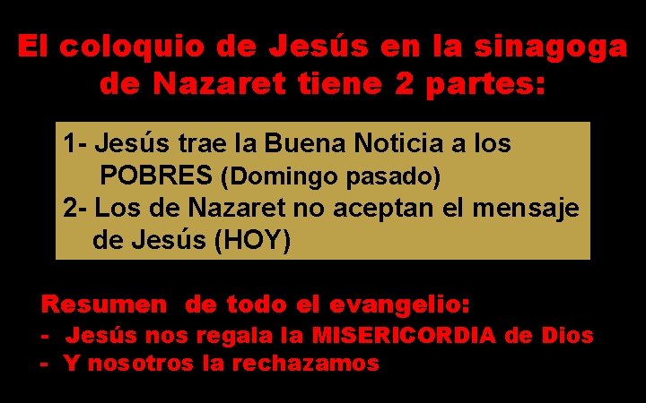 El coloquio de Jesús en la sinagoga de Nazaret tiene 2 partes: 1 -