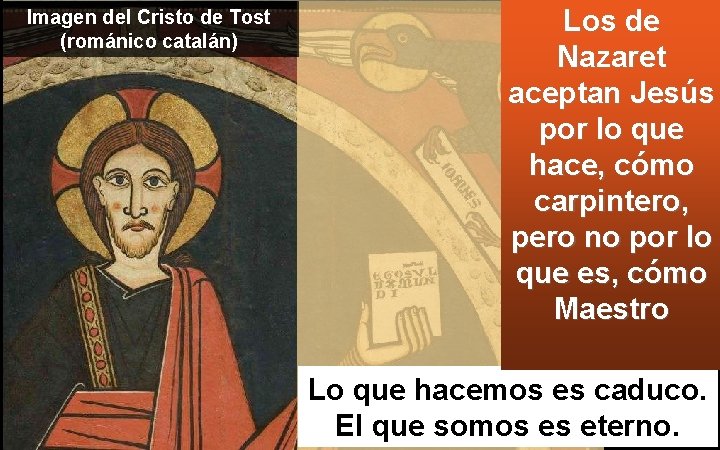 Imagen del Cristo de Tost (románico catalán) Los de Nazaret aceptan Jesús por lo