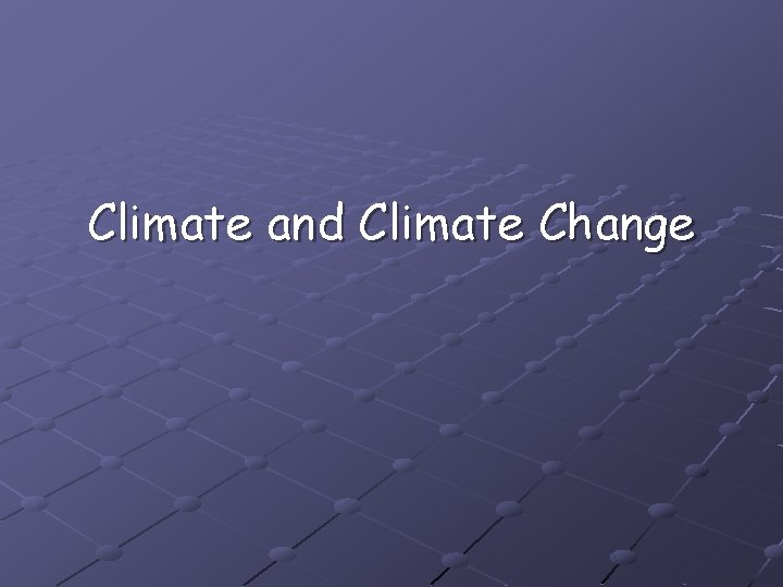 Climate and Climate Change 