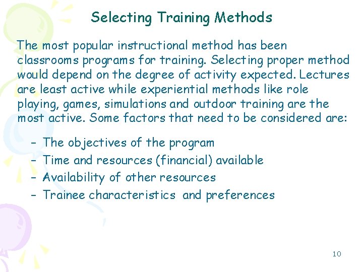 Selecting Training Methods The most popular instructional method has been classrooms programs for training.