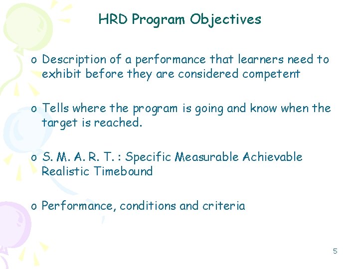 HRD Program Objectives o Description of a performance that learners need to exhibit before