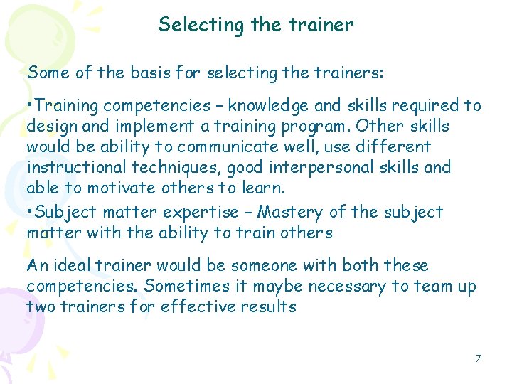 Selecting the trainer Some of the basis for selecting the trainers: • Training competencies
